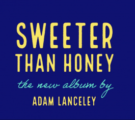 Inspirational Artist Adam Lanceley Finds Peace in New Album "Sweeter Than Honey"