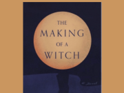 The Making of a Witch: A New Novel by Judy Molland