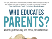 Who Educates Parents? Challenges Traditional Parenting Advice with a Refreshingly Honest Family Perspective